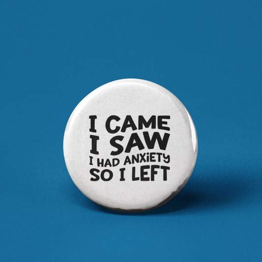 I Came I saw I Left Button