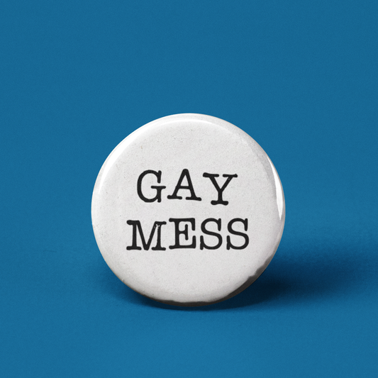 Gay Mess Pinback Button