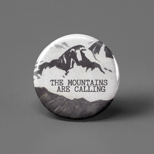 The Mountains Are Calling Pinback Button