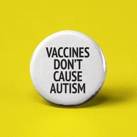 Vaccines Don't Cause Autism Pinback Button