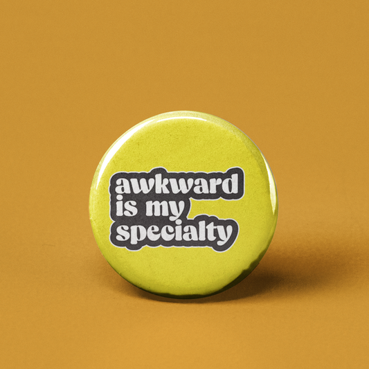 Awkward is my Specialty Pinback Button