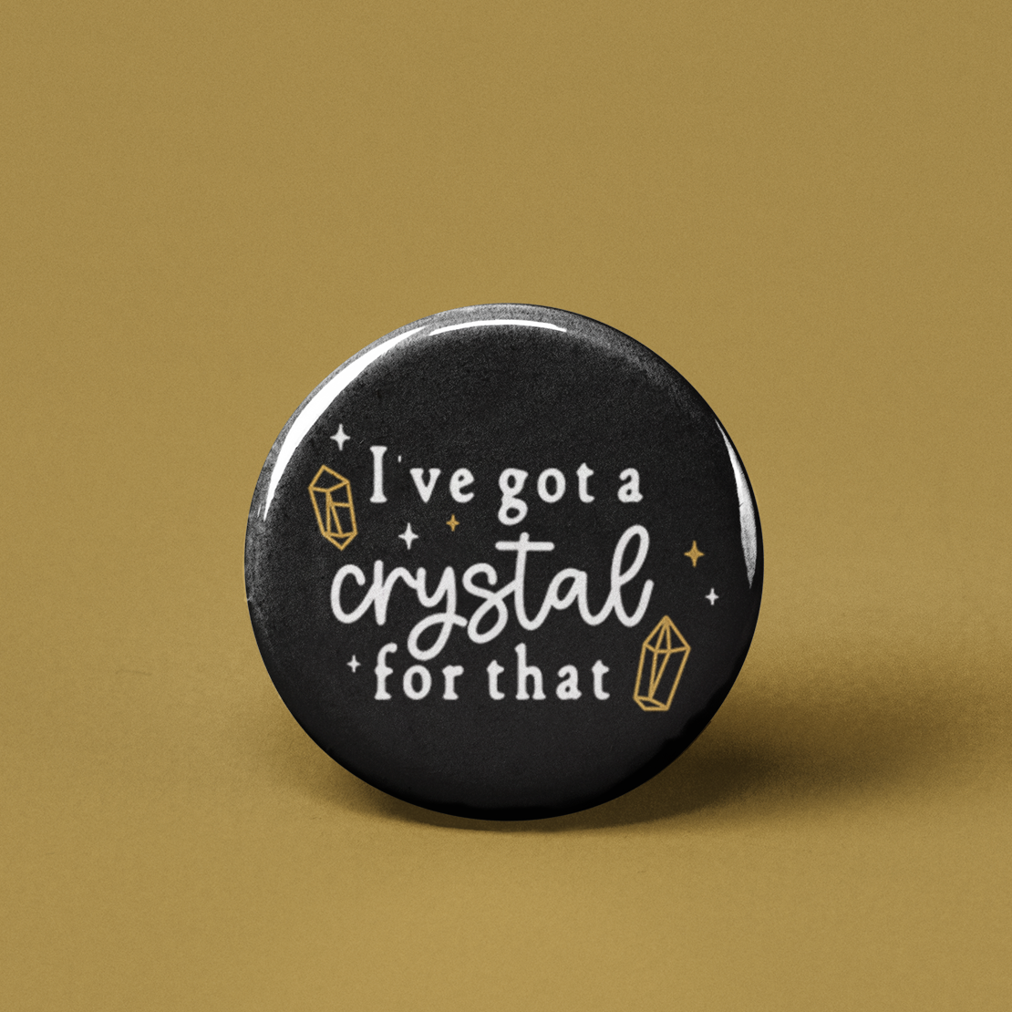 I've Got a Crystal for That Pinback Button