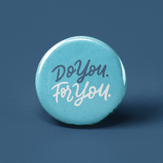 Do You For You Pinback Button