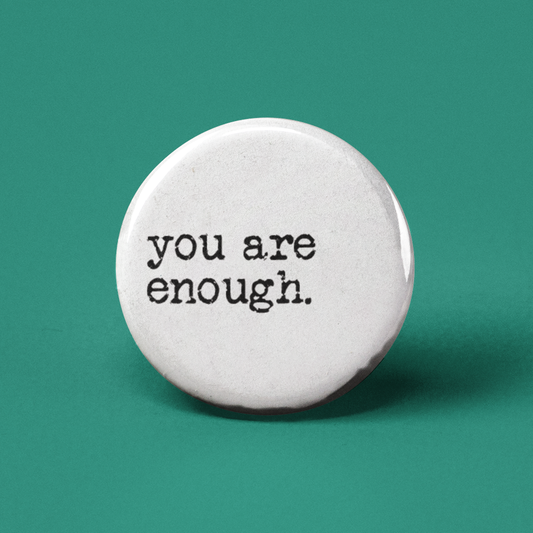 You Are Enough Pinback Button