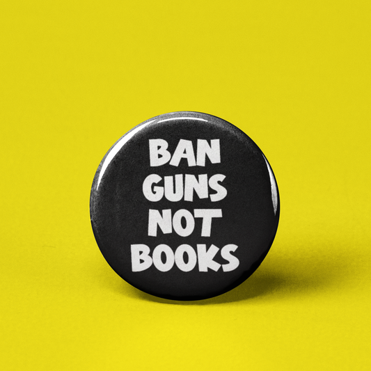 Ban Guns Not Books Pinback Button