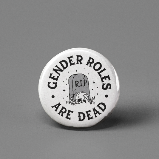 Gender Roles are Dead Pinback Button