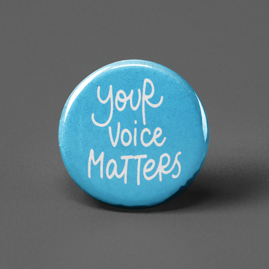 Your Voice Matters Pinback Button