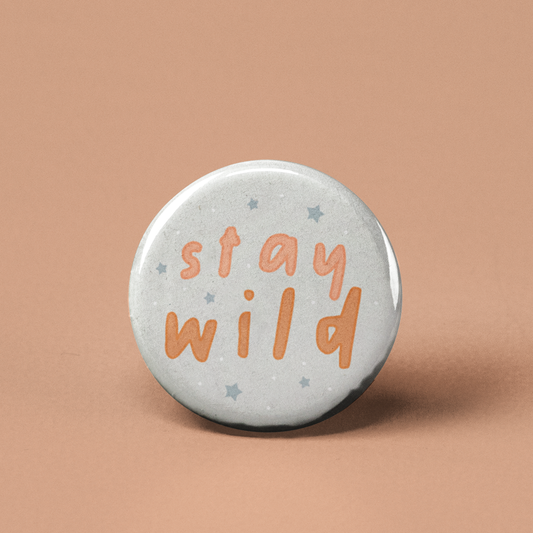 Stay Wild Pinback Button