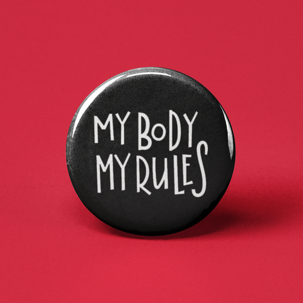 My Body My Rules Pinback