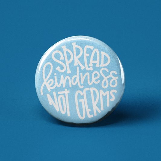 Spread Kindness Not Germs Pinback Button