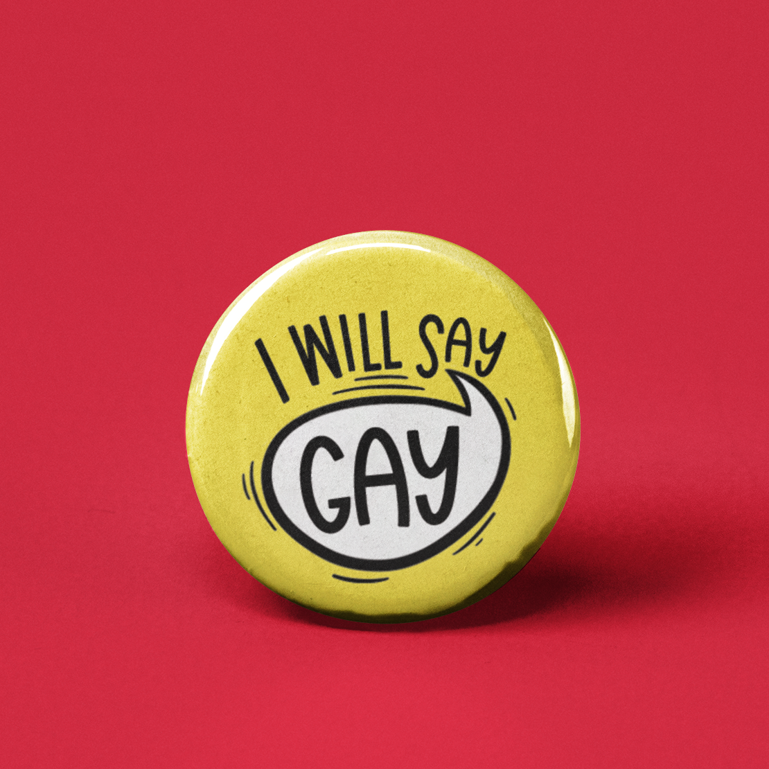 I Will Say Gay Pinback Button (Yellow)