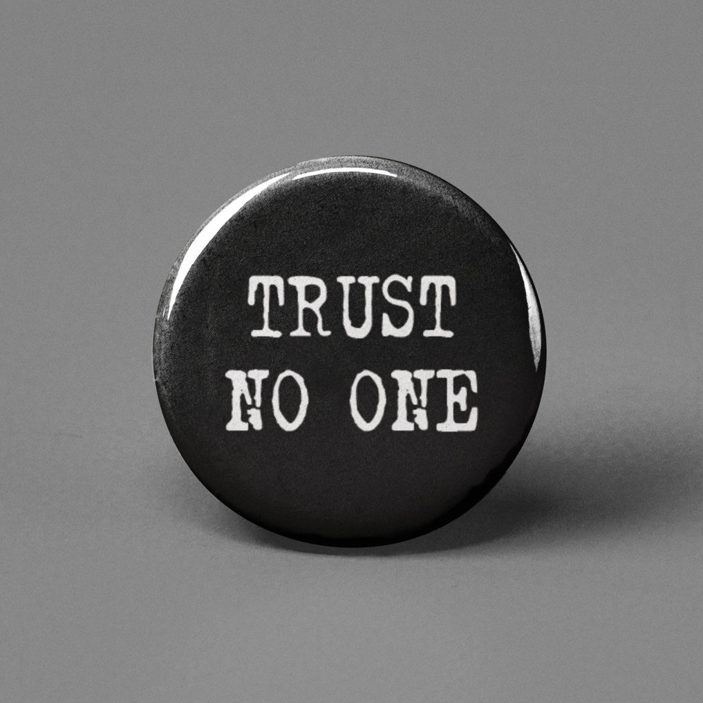 Trust No One Pinback Button