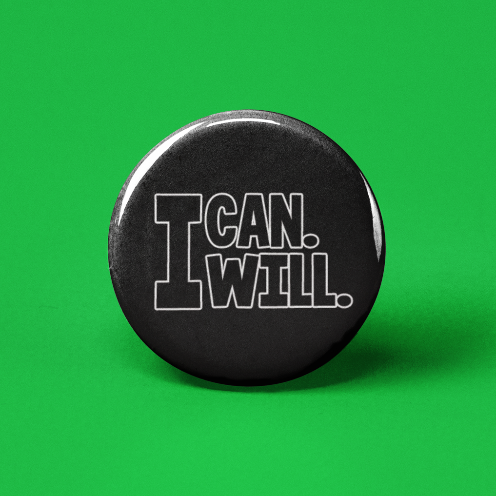 I Can I Will Pinback Button