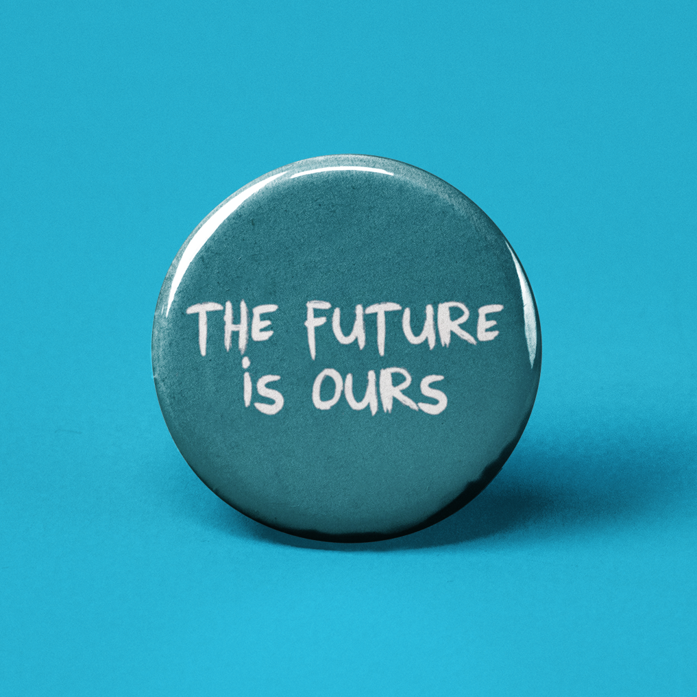 The Future is Ours Pinback Button