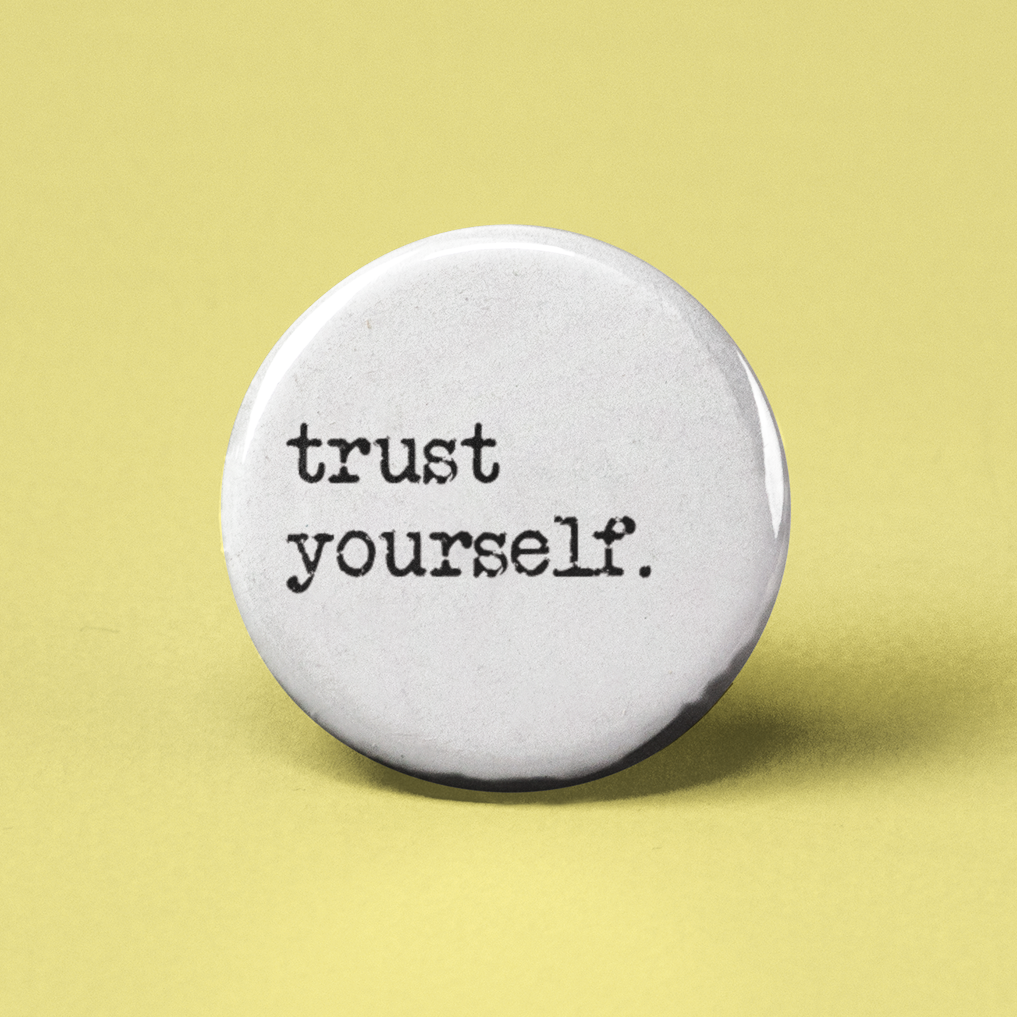 Trust Yourself Pinback Button