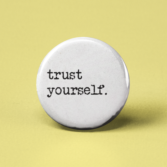 Trust Yourself Pinback Button