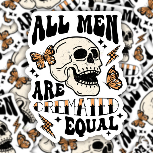 All Men Are Cremated Equal Vinyl Sticker