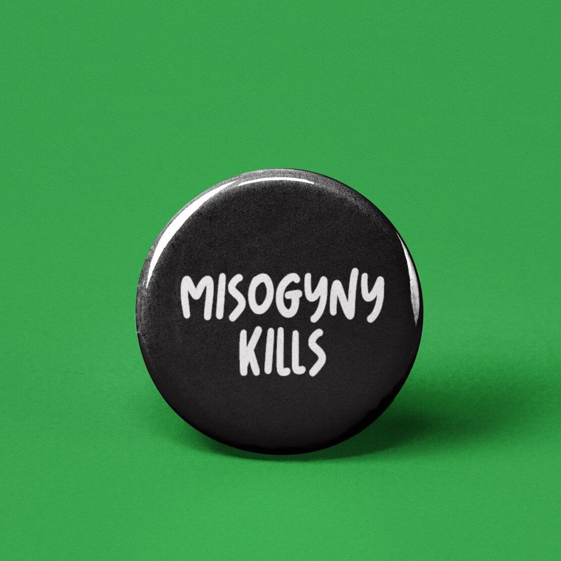 Misogyny Kills Pinback Button