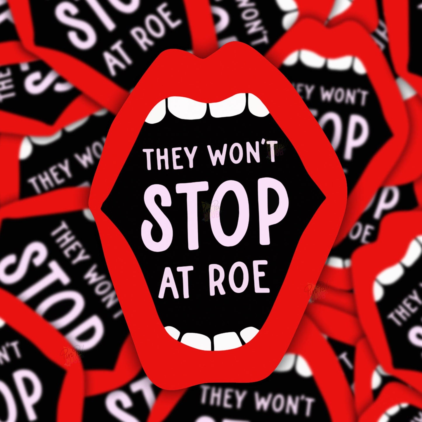 They Won't Stop at Roe Vinyl Sticker