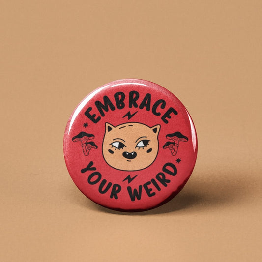 Embrace Your Weird Pinback Button