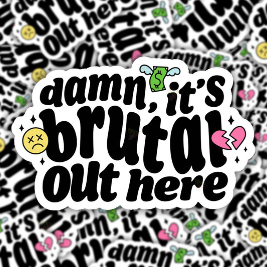 It's Brutal Out Here Vinyl Sticker