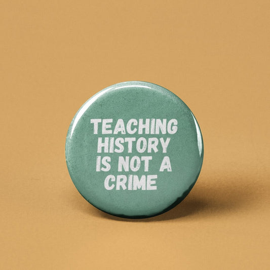 Teaching History is Not a Crime Pinback Button