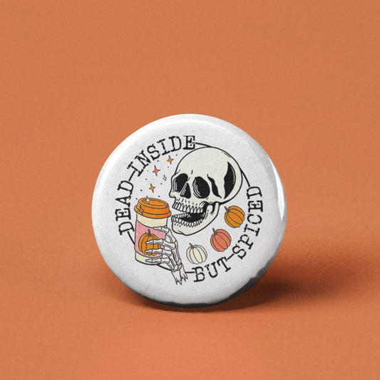 Dead Inside but Spiced Pinback Button